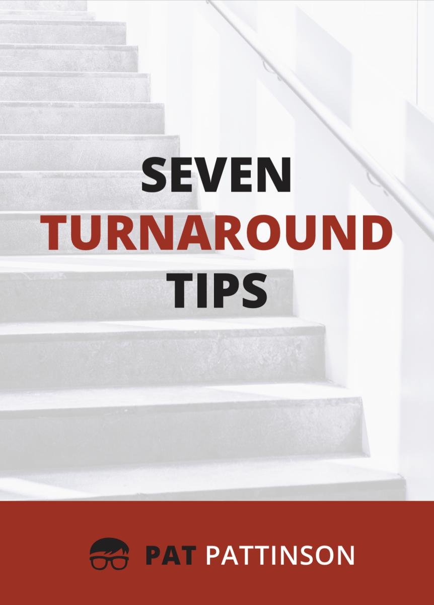 Seven Turnaround Tips